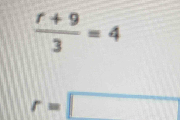  (r+9)/3 =4
r=□