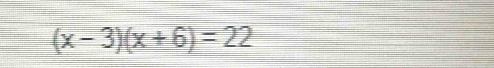 (x-3)(x+6)=22