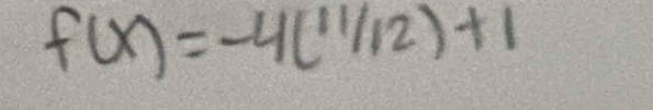 f(x)=-4(^11/12)+1