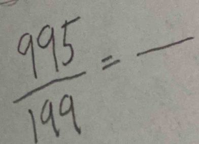  995/199 =frac 