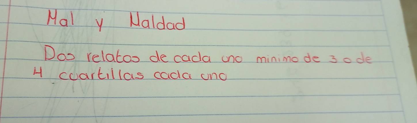 Mal y Haldad 
Doo relatos de cada ano minimode 3 ode 
H coartillas cada ono