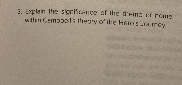 Explain the significance of the theme of home 
within Campbell's theory of the Hero's Journey.