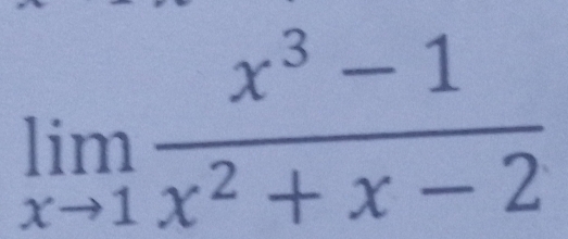 limlimits _xto 1 (x^3-1)/x^2+x-2 