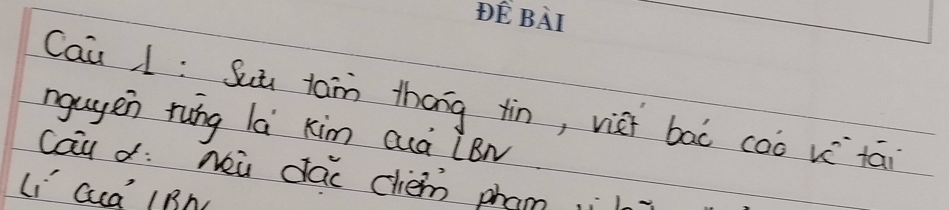 Cau L: Suu tam thang tin, vièi bac coè vè tái 
ngugen rung la kim cuà CBn 
cay d: Nea dac chem phm. 
Li Ga' lBN