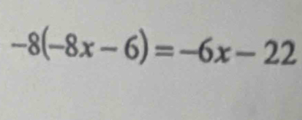 -8(-8x-6)=-6x-22