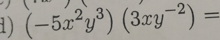 (-5x^2y^3)(3xy^(-2))=