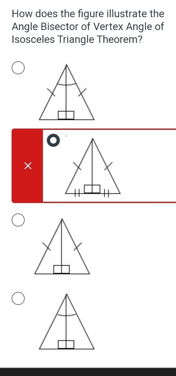 How does the figure illustrate the 
Angle Bisector of Vertex Angle of 
Isosceles Triangle Theorem? 
×