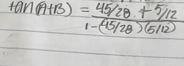 tan (A+B)= (45/28+5/12)/1-(-15/28)(5/12) 