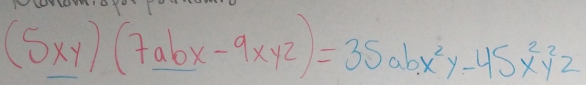 (5xy)(7abx-9xy^2)=35abx^2y-45x^2y^2