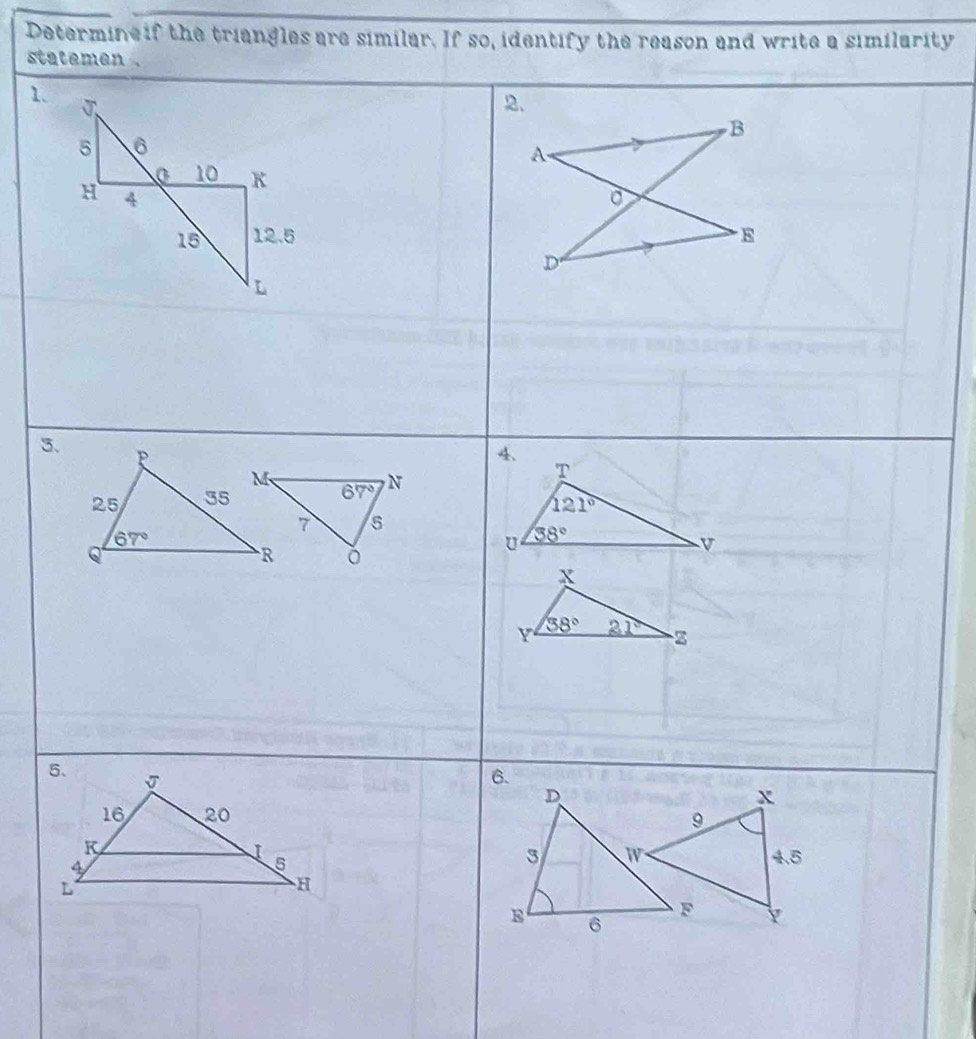 Determine if the triangles are similar. If so, identify the reason and write a similarity
statemen .
1.
 
3.