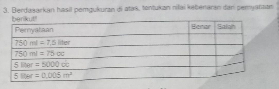 Berdasarkan hasil pemgukuran di atas, tentukan nilai kebenaran dari pemyataan