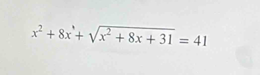 x^2+8x+sqrt(x^2+8x+31)=41