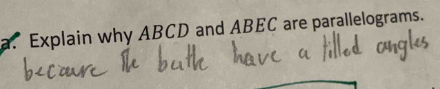 Explain why ABCD and ABEC are parallelograms.