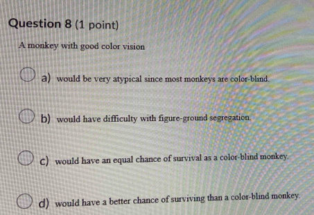 Solved: A monkey with good color vision a) would be very atypical since ...