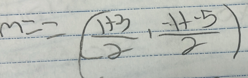 m==( (1+3)/2 , (-1+-5)/2 )