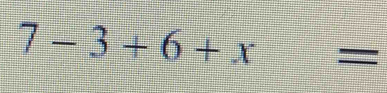 7-3+6+x (1,-2) =