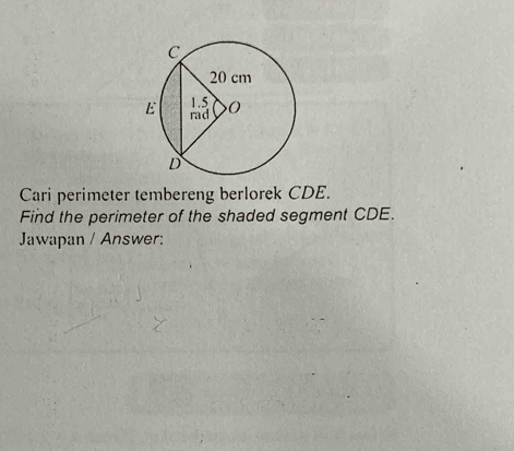 Cari perimeter tembereng berlorek CDE. 
Find the perimeter of the shaded segment CDE. 
Jawapan / Answer: