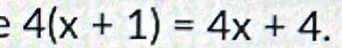 4(x+1)=4x+4.