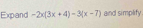 Expand -2x(3x+4)-3(x-7) and simplify.