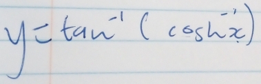 y=tan^(-1)(cos hx^(-1))