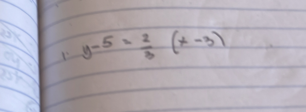 1 y-5= 2/3 (x-3)