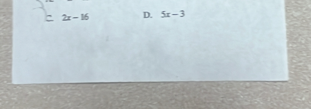 - 2x-16
D. 5x-3