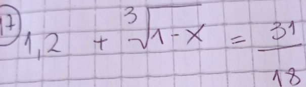 1.2+sqrt[3](1-x)= 31/18 