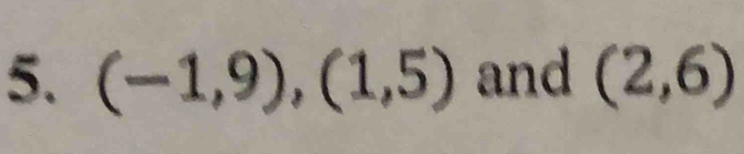 (-1,9), (1,5) and (2,6)