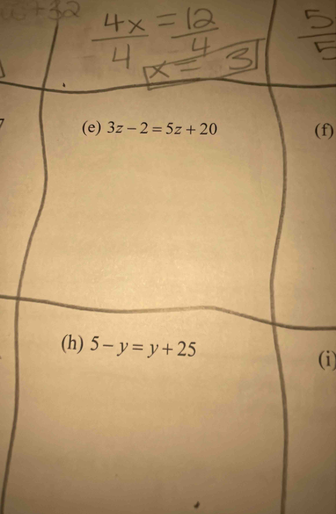 3z-2=5z+20 (f) 
(h) 5-y=y+25
(i)