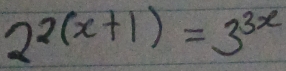 2^(2(x+1))=3^(3x)