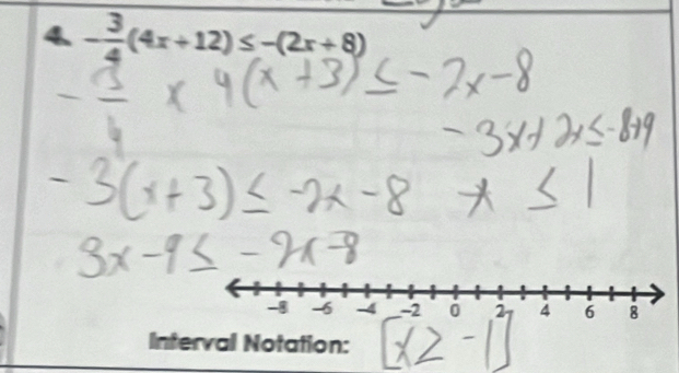 - 3/4 (4x+12)≤ -(2x+8)
Interval Notation: