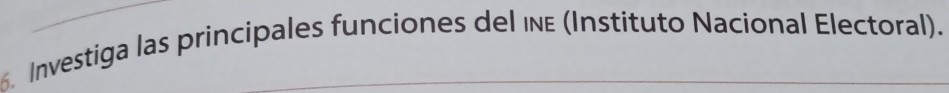 Investiga las principales funciones del inE (Instituto Nacional Electoral).