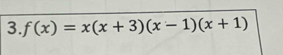 f(x)=x(x+3)(x-1)(x+1)