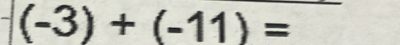 (-3)+(-11)=