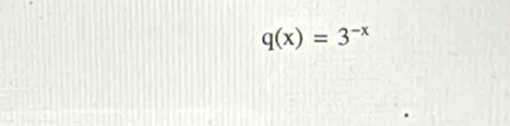 q(x)=3^(-x)