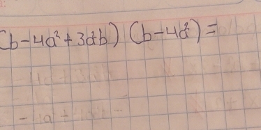 (b-4a^2+3a^2b)(b-4a^2)=