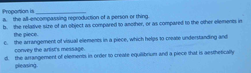 Solved: Proportion is_ a. the all-encompassing reproduction of a person ...