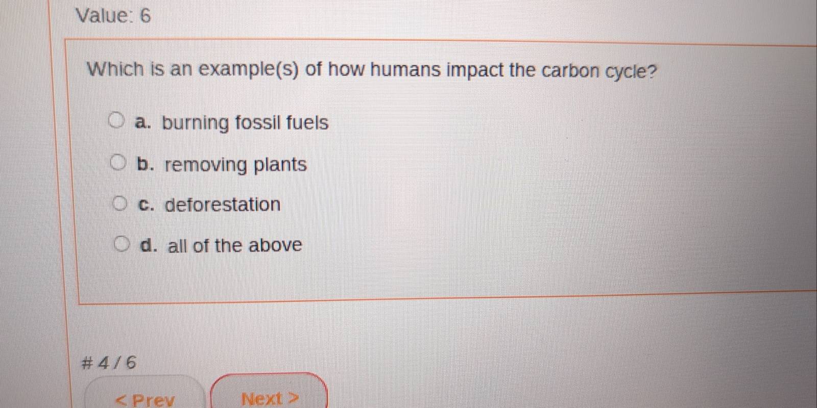 Solved: Value: 6 Which is an example(s) of how humans impact the carbon ...