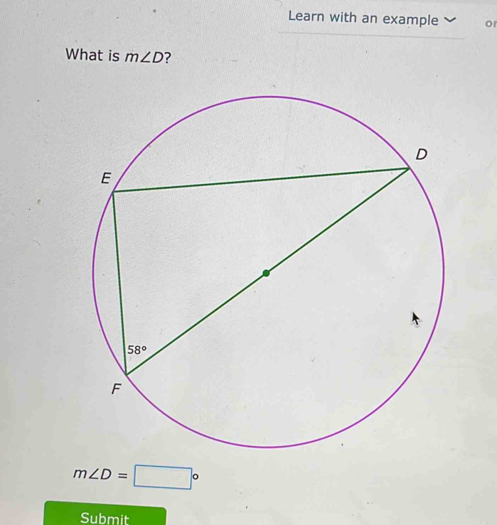 Learn with an example o
What is m∠ D ?
m∠ D=□°
Submit