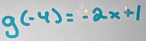 g(-4)=-2x+1
