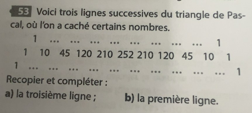 Résolu :Voici trois lignes successives du triangle de Pas- cal, où l'on ...