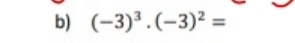 (-3)^3· (-3)^2=