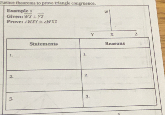 truence theorems to prove triangle congruence.
Example 1 
Given: overline WX⊥ overline YZ
Prove: ∠ WXY≌ ∠ WXZ
c