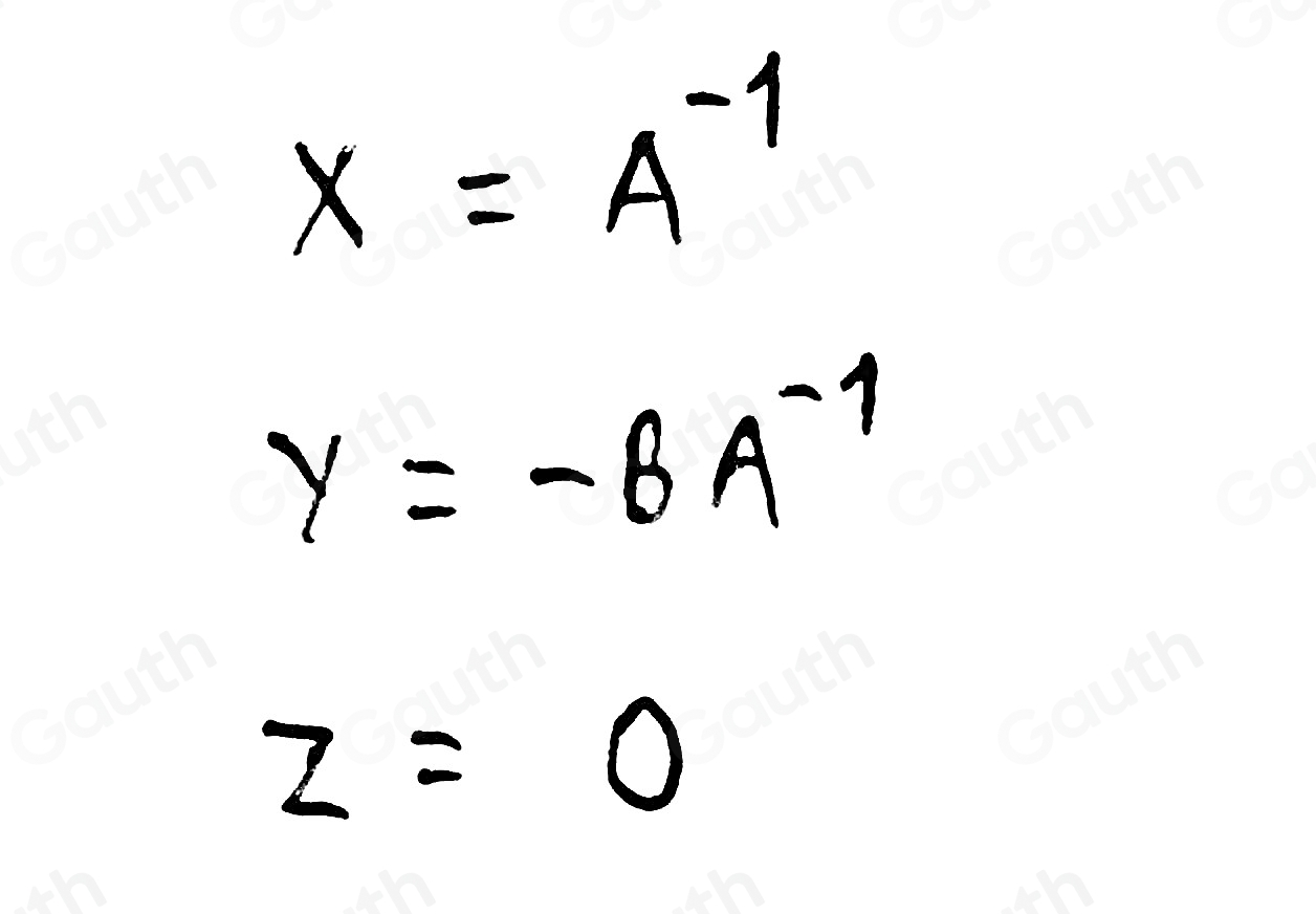 X=A^(-1)
y=-BA^(-1)
z=0