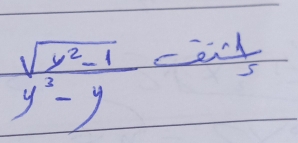  (sqrt(y^2-1))/y^2-y =sin  1/3 