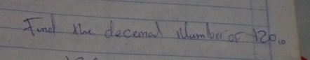 Find the decemad illumber of 120_10