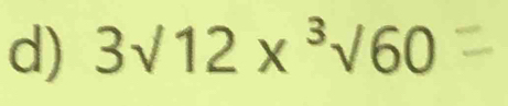 3sqrt(12)*^3sqrt(60)