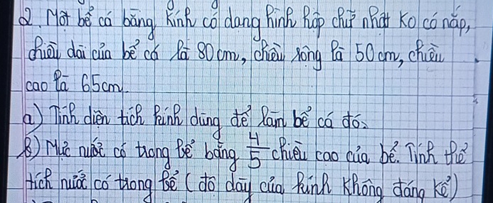 Not be ca bāng kinh co dang hink Ráp chuí nǎà Ko cónǎp, 
Quāi dāi (ǎn bè có Rá 80óm, chéi hōng Pā 50cm, chuèn 
cao Pa 65om
2s 
② Tinh diàn ticn Rinǒ dàng dē Ran bè có do. 
B) ie nuài có thóng be bàng  4/5  chièu cao càa bé. lih the 
fich nuiā có tong Bē ( do dāy cān funk Khong dáng kvector e)