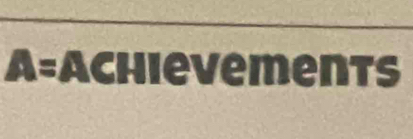 A= Achie m n | rs