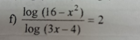  (log (16-x^2))/log (3x-4) =2